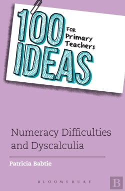 Bertrand.pt - 100 Ideas For Primary Teachers: Numeracy Difficulties And Dyscalculia