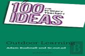 100 Ideas For Primary Teachers: Outdoor Learning