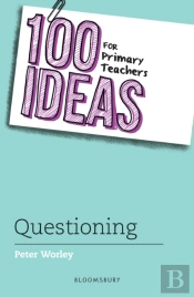 100 Ideas For Primary Teachers: Questioning