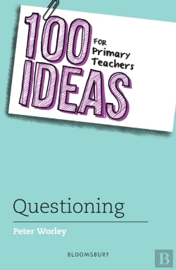 Bertrand.pt - 100 Ideas For Primary Teachers: Questioning