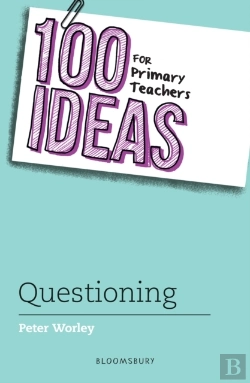 Bertrand.pt - 100 Ideas For Primary Teachers: Questioning