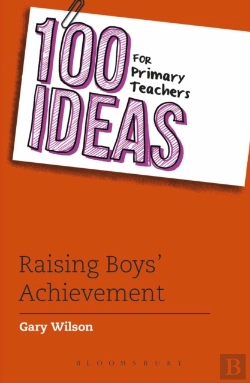 Bertrand.pt - 100 Ideas For Primary Teachers: Raising Boys' Achievement