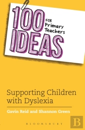 100 Ideas For Primary Teachers: Supporting Children With Dyslexia
