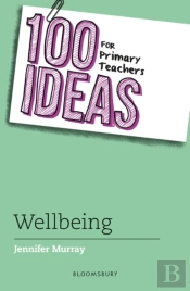 100 Ideas For Primary Teachers: Wellbeing