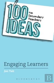 100 Ideas For Secondary Teachers: Engaging Learners