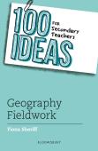 100 Ideas For Secondary Teachers: Geography Fieldwork