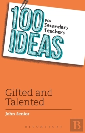 100 Ideas For Secondary Teachers: Gifted And Talented