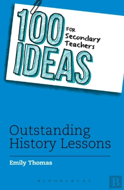 Bertrand.pt - 100 Ideas For Secondary Teachers: Outstanding History Lessons
