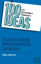 100 Ideas For Secondary Teachers: Outstanding Mathematics Lessons