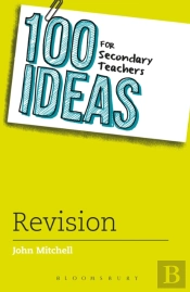 100 Ideas For Secondary Teachers: Revision