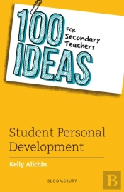 100 Ideas For Secondary Teachers: Student Personal Development