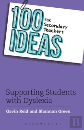 100 Ideas For Secondary Teachers: Supporting Students With Dyslexia