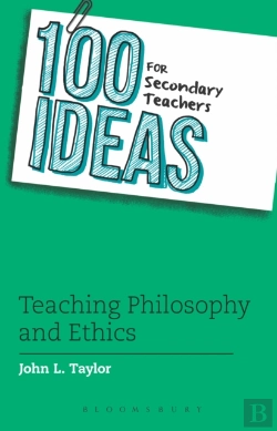 Bertrand.pt - 100 Ideas For Secondary Teachers: Teaching Philosophy And Ethics