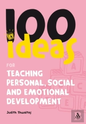 100 Ideas For Teaching Personal, Social And Emotional Development