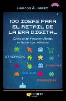 100 Ideas Para El Retail De La Era Digital