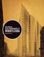 100 Ideas Que Cambiaron La Arquitectura