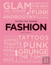 100 Ideas That Changed Fashion