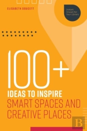 100  Ideas To Inspire Smart Spaces And Creative Places
