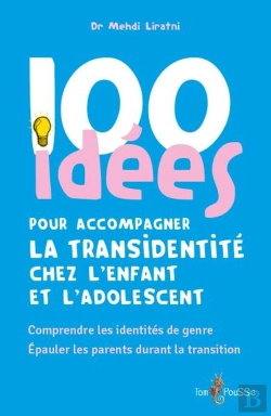 Bertrand.pt - 100 Idées Pour Accompagner La Transidentité Chez L'Enfant Et L'Adolescent