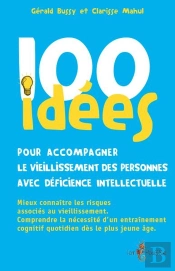 100 Idées : Pour Accompagner Le Vieillissement Des Personnes Avec Déficience Intellectuelle
