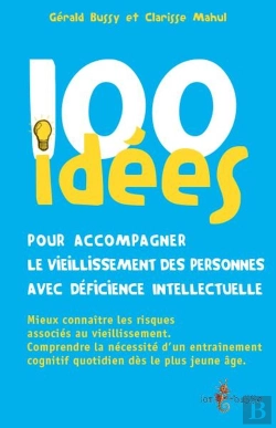Bertrand.pt - 100 Idées : Pour Accompagner Le Vieillissement Des Personnes Avec Déficience Intellectuelle