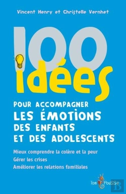 Bertrand.pt - 100 Idées Pour Accompagner Les Émotions Des Enfants Et Des Adolescents : Mieux Comprendre La Colère Et La Peur. Gérer Les Crises. Améliorer Les Relations Familiales