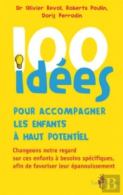 100 Idées : Pour Accompagner Les Enfants À Haut Potentiel