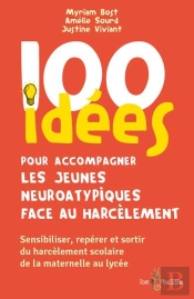 100 Idées Pour Accompagner Les Jeunes Neuroatypiques Face Au Harcèlement