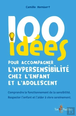 Bertrand.pt - 100 Idées Pour Accompagner L'Hypersensibilité Chez L'Enfant Et L'Adolescent