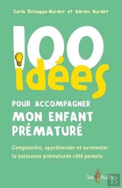 Bertrand.pt - 100 Idées Pour Accompagner Mon Enfant Prématuré