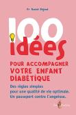 100 Idées : Pour Accompagner Votre Enfant Diabétique