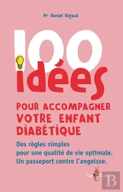 100 Idées : Pour Accompagner Votre Enfant Diabétique