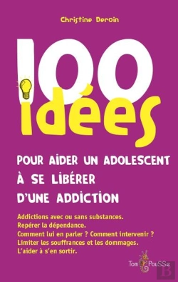 Bertrand.pt - 100 Idees Pour Aider Un Adolescent A Se Liberer D'Une Addiction