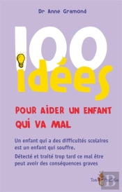 100 Idées : Pour Aider Un Enfant Qui Ne Va Pas Bien