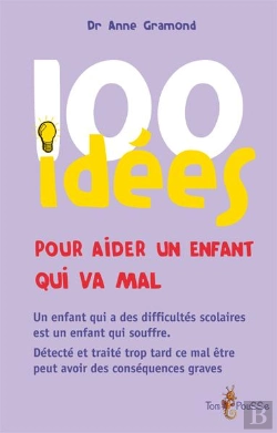 Bertrand.pt - 100 Idées : Pour Aider Un Enfant Qui Ne Va Pas Bien