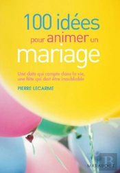 100 Idées Pour Animer Un Mariage