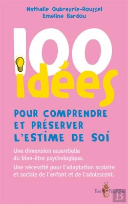 Bertrand.pt - 100 Idées : Pour Comprendre Et Préserver L'Estime De Soi