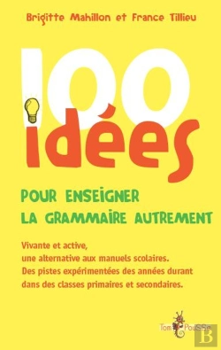 Bertrand.pt - 100 Idées : Pour Enseigner La Grammaire Autrement