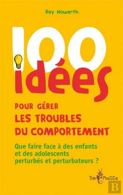 Bertrand.pt - 100 Idées : Pour Gérer Les Troubles Du Comportement