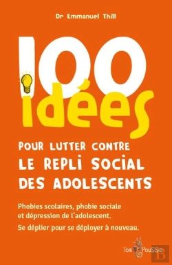 Bertrand.pt - 100 Idées Pour Lutter Contre Le Repli Social Des Adolescents