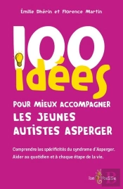 100 Idées Pour Mieux Accompagner Les Jeunes Autistes Asperger