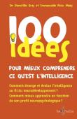 100 Idées : Pour Mieux Comprendre Ce Qu'Est L'Intelligence