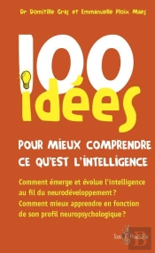 100 Idées : Pour Mieux Comprendre Ce Qu'Est L'Intelligence
