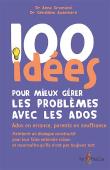 100 Idées : Pour Mieux Gérer Les Problèmes Des Ados