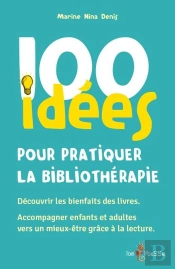 100 Idées Pour Pratiquer La Bibliothérapie