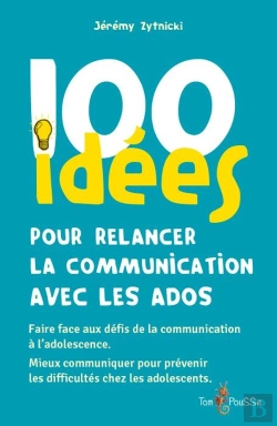 Bertrand.pt - 100 Idées Pour Relancer La Communication Avec Les Ados