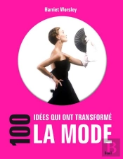 100 Idees Qui Ont Transforme La Mode