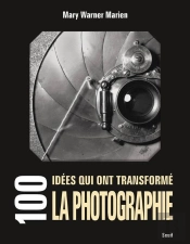 100 Idées Qui Ont Transformé La Photographie