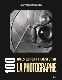 Bertrand.pt - 100 Idées Qui Ont Transformé La Photographie