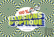 100  Illusions D'Optique Et Autres Casse-Tete...